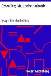 Green Tea;  Mr. Justice Harbottle by Joseph Sheridan Le Fanu