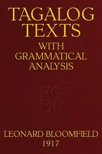 Tagalog Texts with Grammatical Analysis by Leonard Bloomfield