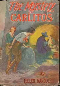 The Mystery of Carlitos
Mexican Mystery Stories #2 by Helen Randolph