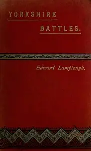 Yorkshire Battles by Edward Lamplough