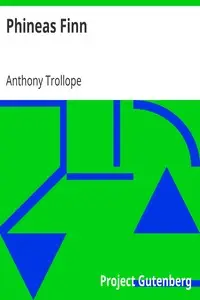 Phineas Finn
The Irish Member by Anthony Trollope