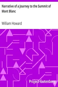 Narrative of a Journey to the Summit of Mont Blanc by William Howard