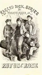 Rufus and Rose; Or, The Fortunes of Rough and Ready by Horatio Alger