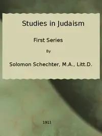 Studies in Judaism, First Series by S. (Solomon) Schechter