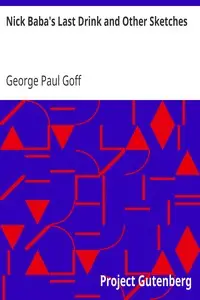 Nick Baba's Last Drink and Other Sketches by George Paul Goff