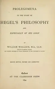 Prolegomena to the Study of Hegel's Philosophy, and Especially of His Logic by William Wallace