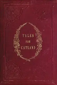 Tales From Catland, for Little Kittens by Tabitha Grimalkin