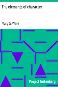 The elements of character by Mary G. (Mary Greene) Ware
