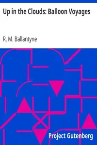 Up in the Clouds: Balloon Voyages by R. M. (Robert Michael) Ballantyne