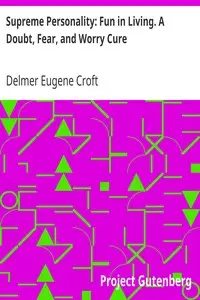Supreme Personality: Fun in Living. A Doubt, Fear, and Worry Cure by Delmer Eugene Croft