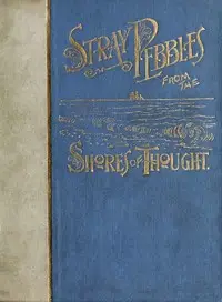 Stray Pebbles from the Shores of Thought by Elizabeth Porter Gould