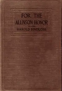For the Allinson Honor by Harold Bindloss
