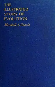The illustrated story of evolution by Marshall J. (Marshall Jerome) Gauvin