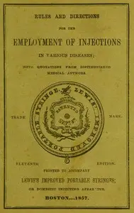 Rules and directions for the employment of injections in various diseases by Thomas Lewis