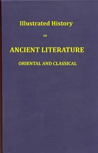 Illustrated history of ancient literature, oriental and classical by John D. (John Duncan) Quackenbos