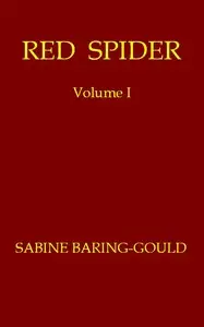 Red Spider, Volume 1 (of 2) by S. (Sabine) Baring-Gould