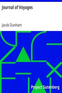 Journal of Voyages
Containing an Account of the Author's being Twice Captured by the English and Once by Gibbs the Pirate... by Jacob Dunham
