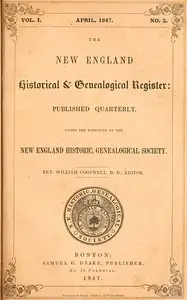 The New England Historical & Genealogical Register, Vol. 1, No. 2, April 1847 by Various