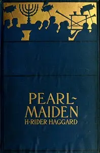 Pearl-Maiden: A Tale of the Fall of Jerusalem by H. Rider (Henry Rider) Haggard