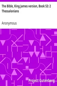 The Bible, King James version, Book 53: 2 Thessalonians by Anonymous