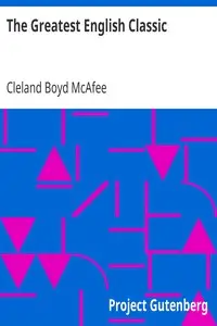 The Greatest English Classic
A Study of the King James Version of the Bible and Its Influence on Life and Literature by Cleland Boyd McAfee