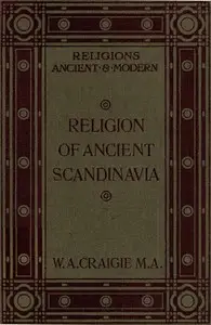 The Religion of Ancient Scandinavia by William A. (William Alexander) Craigie