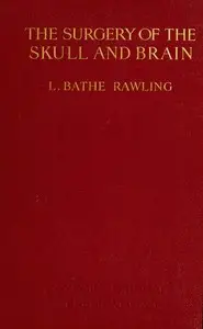 The Surgery of the Skull and Brain by Louis Bathe Rawling
