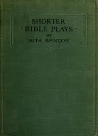 Shorter Bible Plays by Rita Benton