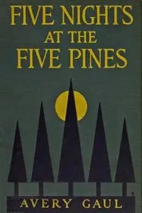 Five nights at the Five Pines by Harriet A. (Harriet Avery) Gaul