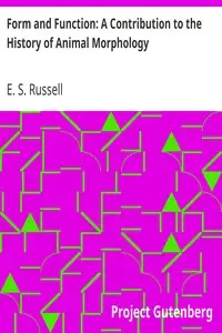 Form and Function: A Contribution to the History of Animal Morphology by E. S. (Edward Stuart) Russell