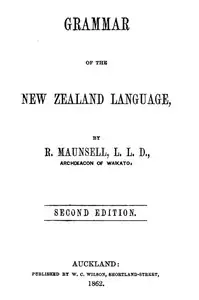 Grammar of the New Zealand language (2nd edition) by Robert Maunsell