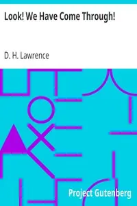 Look! We Have Come Through! by D. H. (David Herbert) Lawrence
