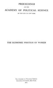 The economic position of women by Academy of Political Science in the City of New York