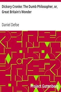 Dickory Cronke: The Dumb Philosopher, or, Great Britain's Wonder by Daniel Defoe