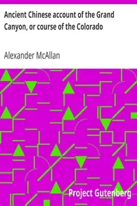 Ancient Chinese account of the Grand Canyon, or course of the Colorado by Alexander McAllan