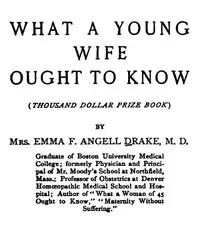What a Young Wife Ought to Know by Emma F. Angell (Emma Frances Angell) Drake