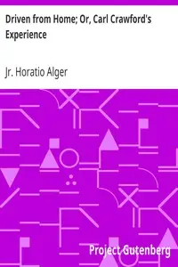 Driven from Home; Or, Carl Crawford's Experience by Horatio Alger