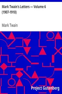 Mark Twain's Letters — Volume 6 (1907-1910) by Mark Twain