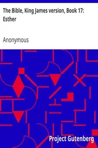 The Bible, King James version, Book 17: Esther by Anonymous