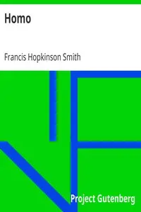 Homo
1909 by Francis Hopkinson Smith