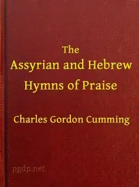 The Assyrian and Hebrew Hymns of Praise by Charles Gordon Cumming