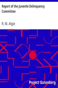 Report of the Juvenile Delinquency Committee by R. M. (Ronald Macmillan) Algie