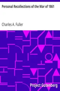 Personal Recollections of the War of 1861
As Private, Sergeant and Lieutenant in the Sixty-First Regiment, New York Volunteer Infantry by Charles A. Fuller