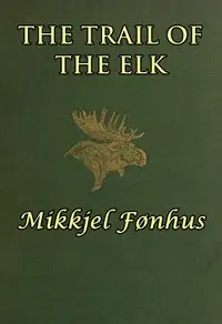 The Trail of the Elk by Mikkjel Fønhus