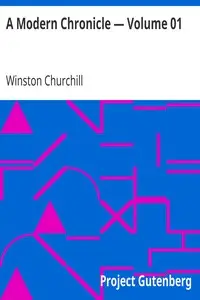 A Modern Chronicle β Volume 01 by Winston Churchill