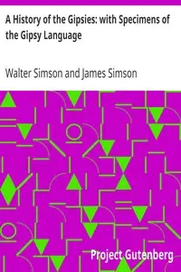 A History of the Gipsies: with Specimens of the Gipsy Language by Walter Simson