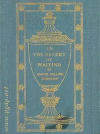In the Desert of Waiting: The Legend of Camel-back Mountain by Annie F. (Annie Fellows) Johnston