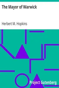 The Mayor of Warwick by Herbert M. (Herbert Müller) Hopkins