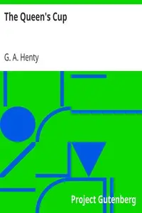 The Queen's Cup by G. A. (George Alfred) Henty