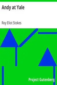 Andy at Yale
Or, The Great Quadrangle Mystery by Roy Eliot Stokes